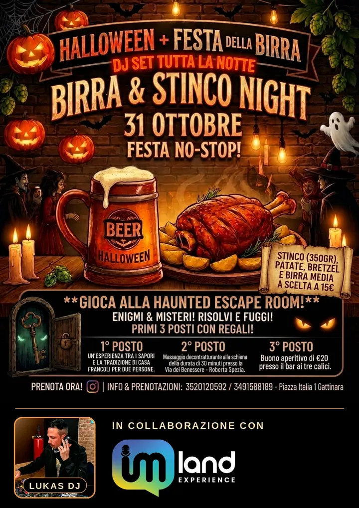 Locandina: Halloween + Festa della Birra, DJ set tutta la notte, Birra & Stinco Night, 31 ottobre, festa no-stop. Zucche, streghe, un boccale di birra e uno stinco con patate; stinco (350 gr), patate, bretzel e birra media a scelta a 15 €. Haunted Escape Room con regali ai primi 3 posti: un’esperienza tra i sapori e la tradizione di Casa Francoli per due persone, un massaggio decontratturante alla schiena della durata di 30 minuti presso la Via dei Benessere - Roberta Spezia, un buono aperitivo di 20 € presso il bar ai tre calici. Info e prenotazioni 3520120592 o 3491588189, Piazza Italia 1, Gattinara. In basso la foto di Lukas DJ alla console, con il suo nome e il logo IMLAND Experience, «In collaborazione con».